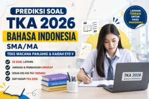 Prediksi Soal TKA Bahasa Indonesia SMA 2026 dan pembahasan